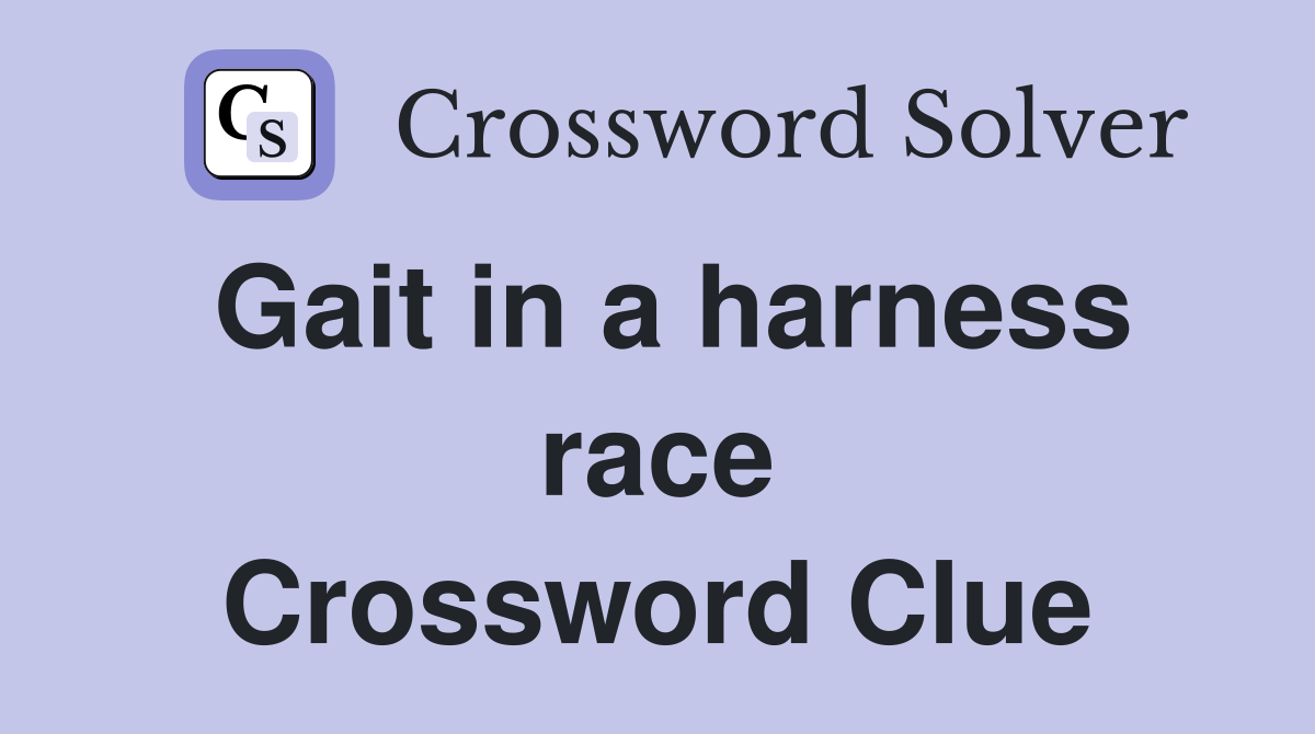 Gait in a harness race Crossword Clue