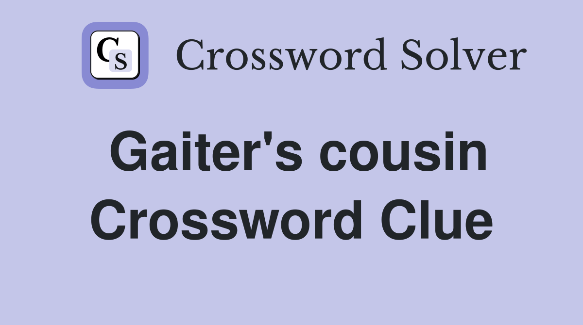 Gaiter #39 s cousin Crossword Clue Answers Crossword Solver