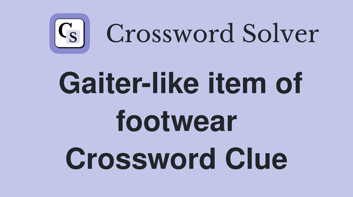 Gaiter-like item of footwear Crossword Clue