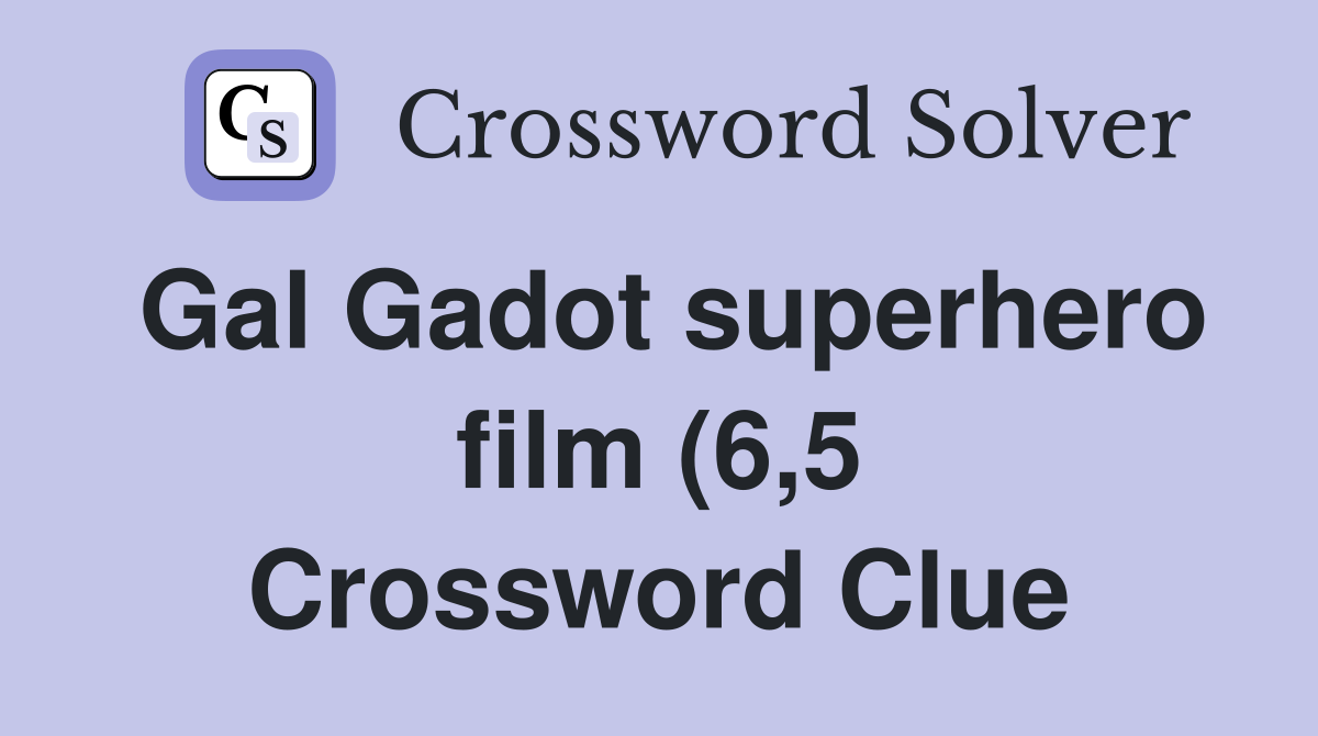Gal Gadot superhero film (6 5) Crossword Clue Answers Crossword Solver Gal Gadot superhero film (6 5) Crossword Clue Answers Crossword Solver