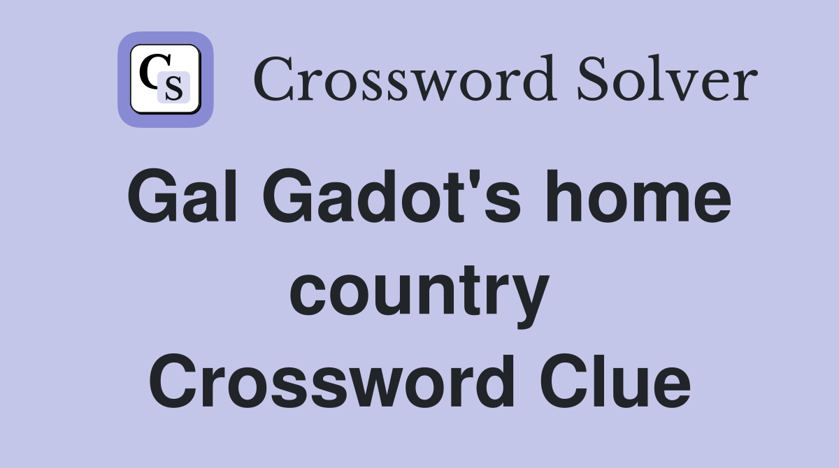Gal Gadot's home country Crossword Clue
