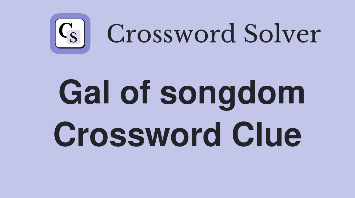 Gal of songdom Crossword Clue