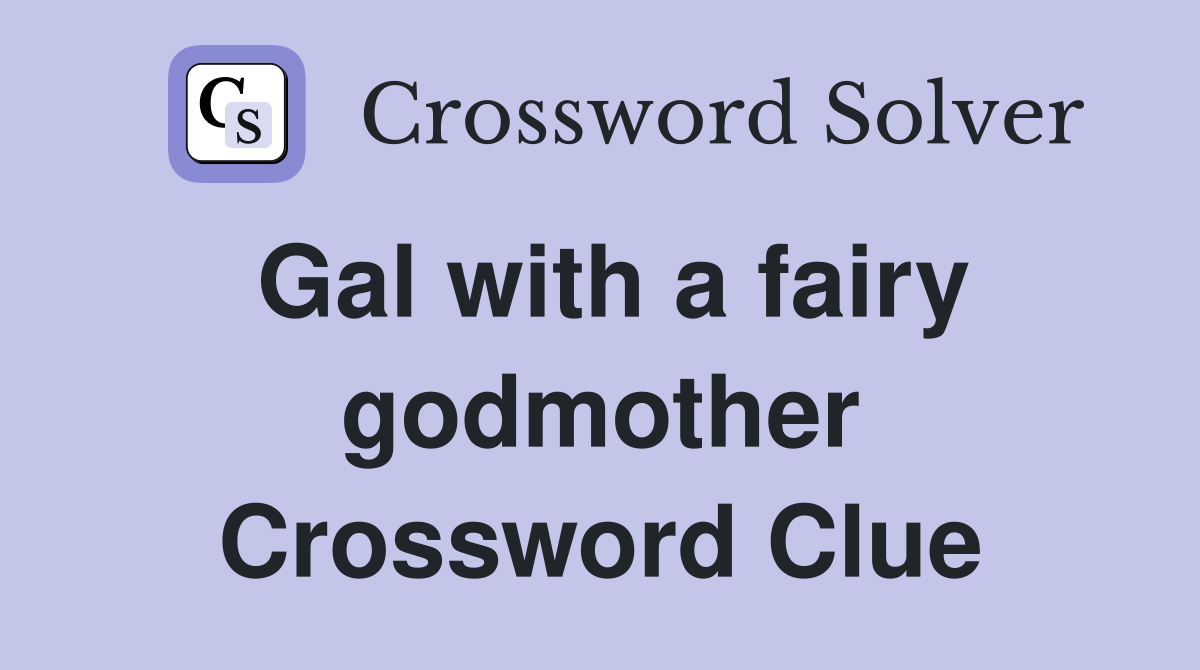 Gal with a fairy godmother Crossword Clue