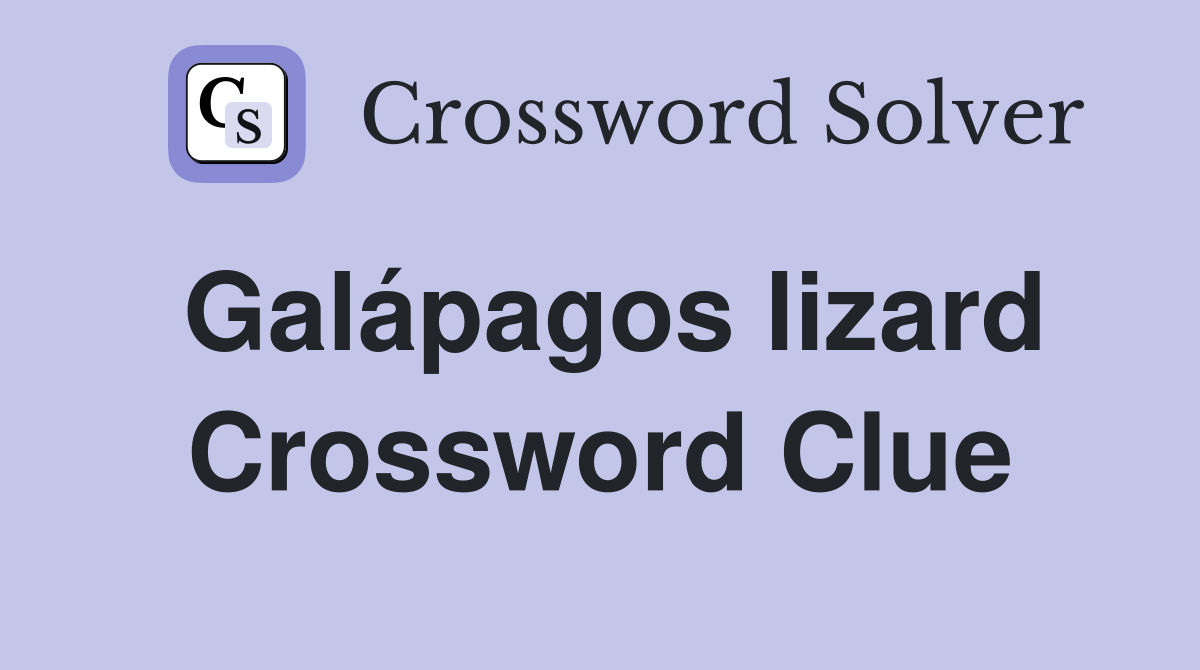 Galápagos lizard Crossword Clue