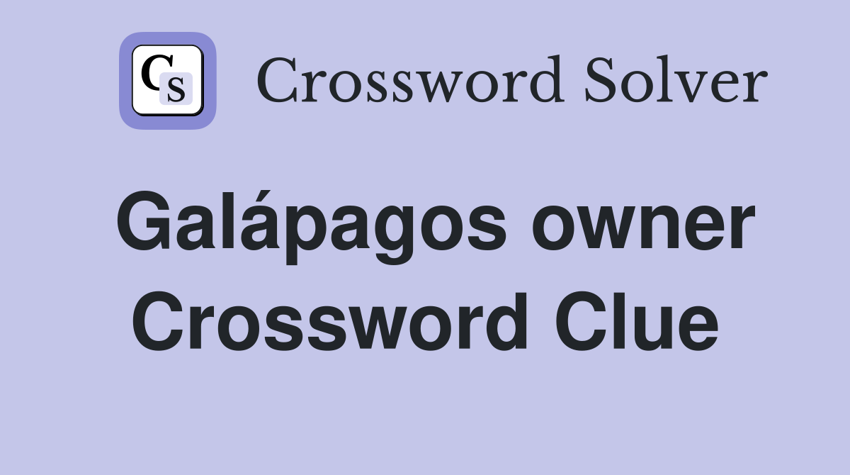 Galápagos owner Crossword Clue