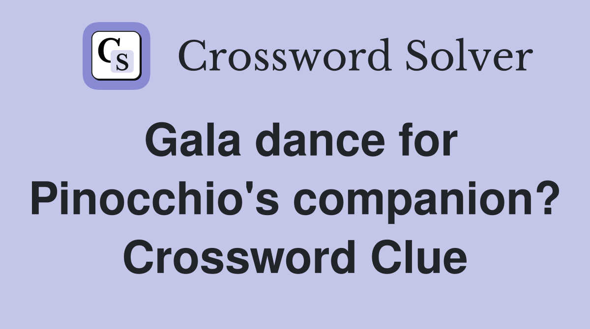 Gala dance for Pinocchio's companion? Crossword Clue