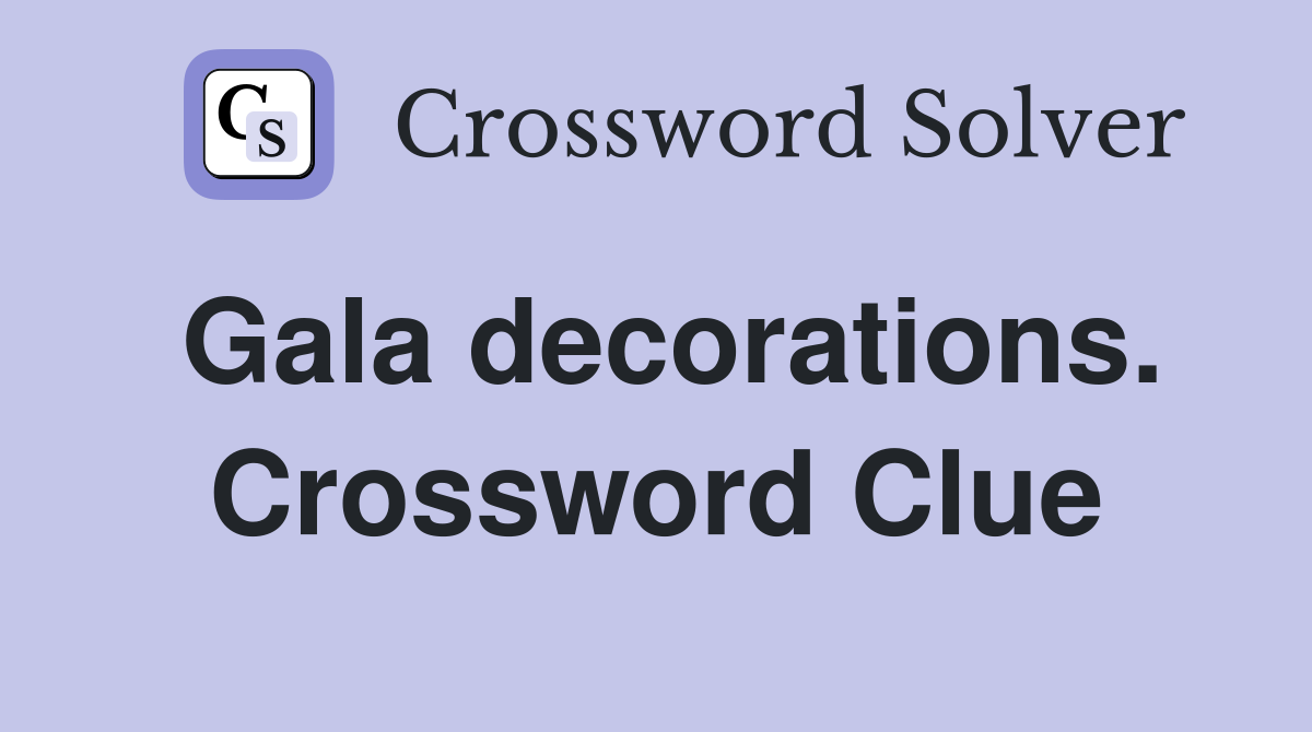Gala decorations. Crossword Clue