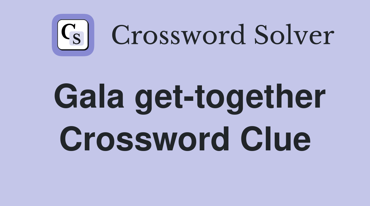 Gala get-together Crossword Clue