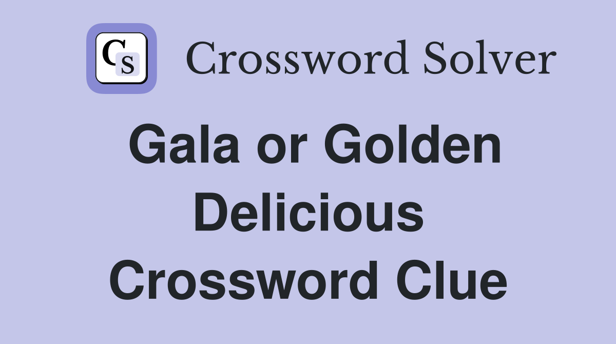 Gala or Golden Delicious Crossword Clue