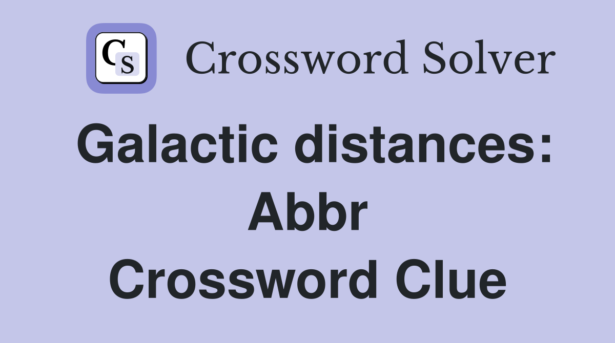 Galactic distances: Abbr Crossword Clue