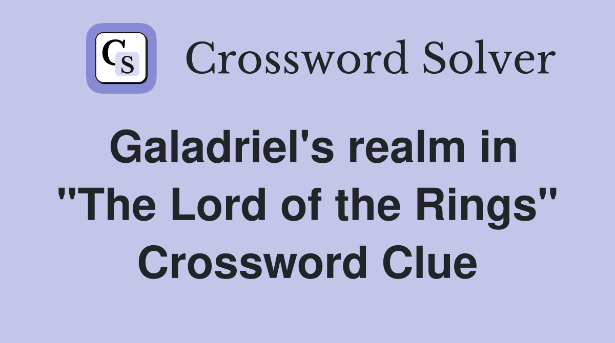 Galadriel's realm in "The Lord of the Rings" Crossword Clue