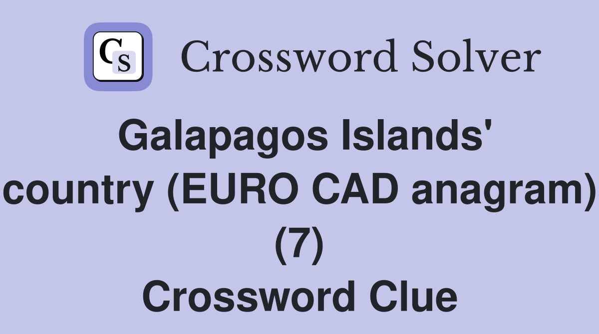 Galapagos Islands' country (EURO CAD anagram) (7) Crossword Clue