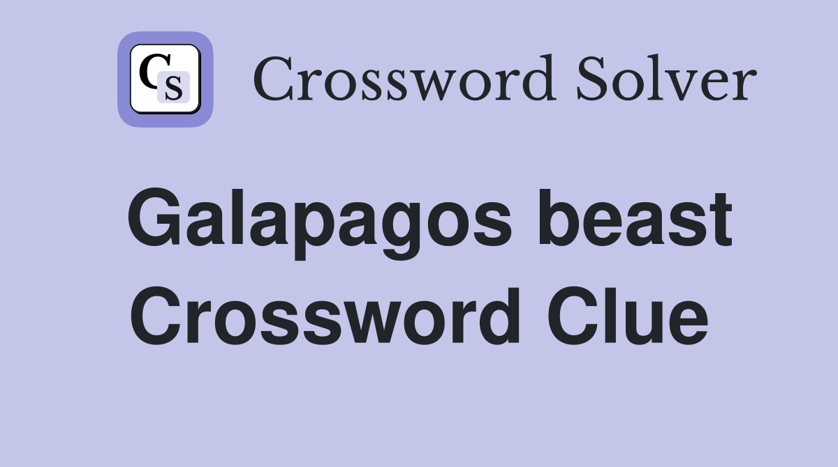 Galapagos beast Crossword Clue