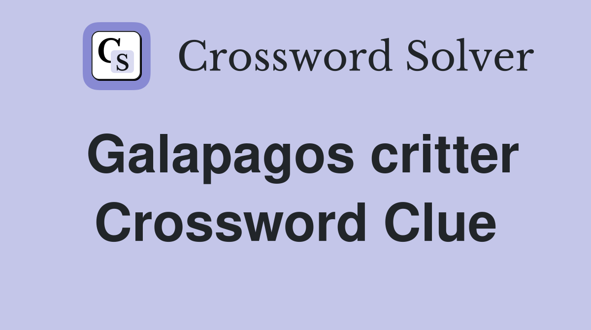 Galapagos critter Crossword Clue