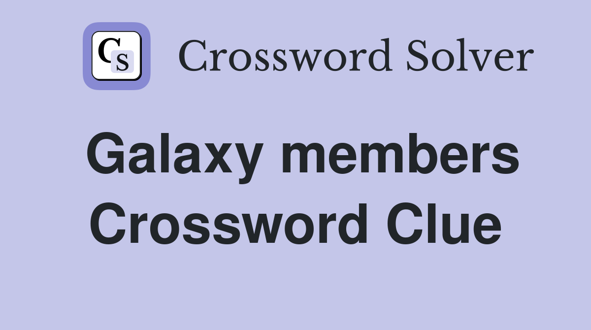 Galaxy members Crossword Clue