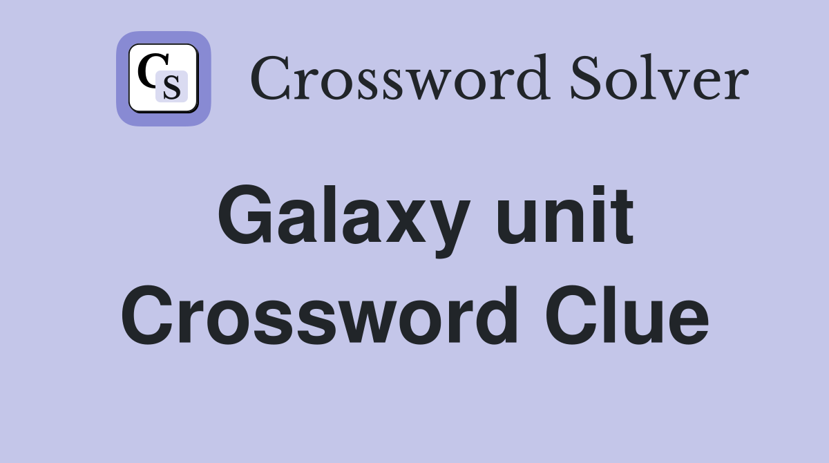 Galaxy unit Crossword Clue