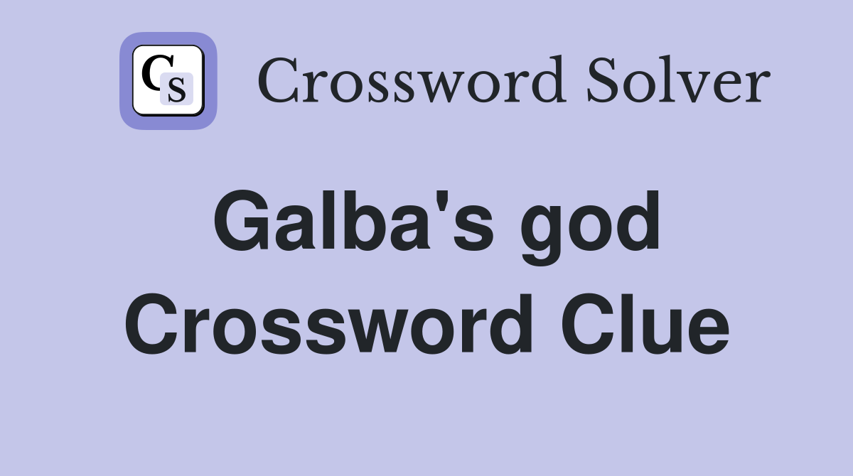 Galba's god Crossword Clue