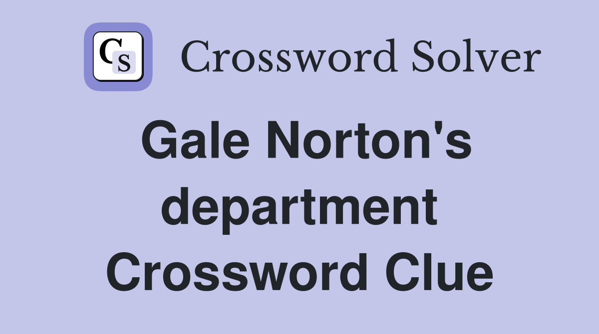 Gale Norton's department Crossword Clue