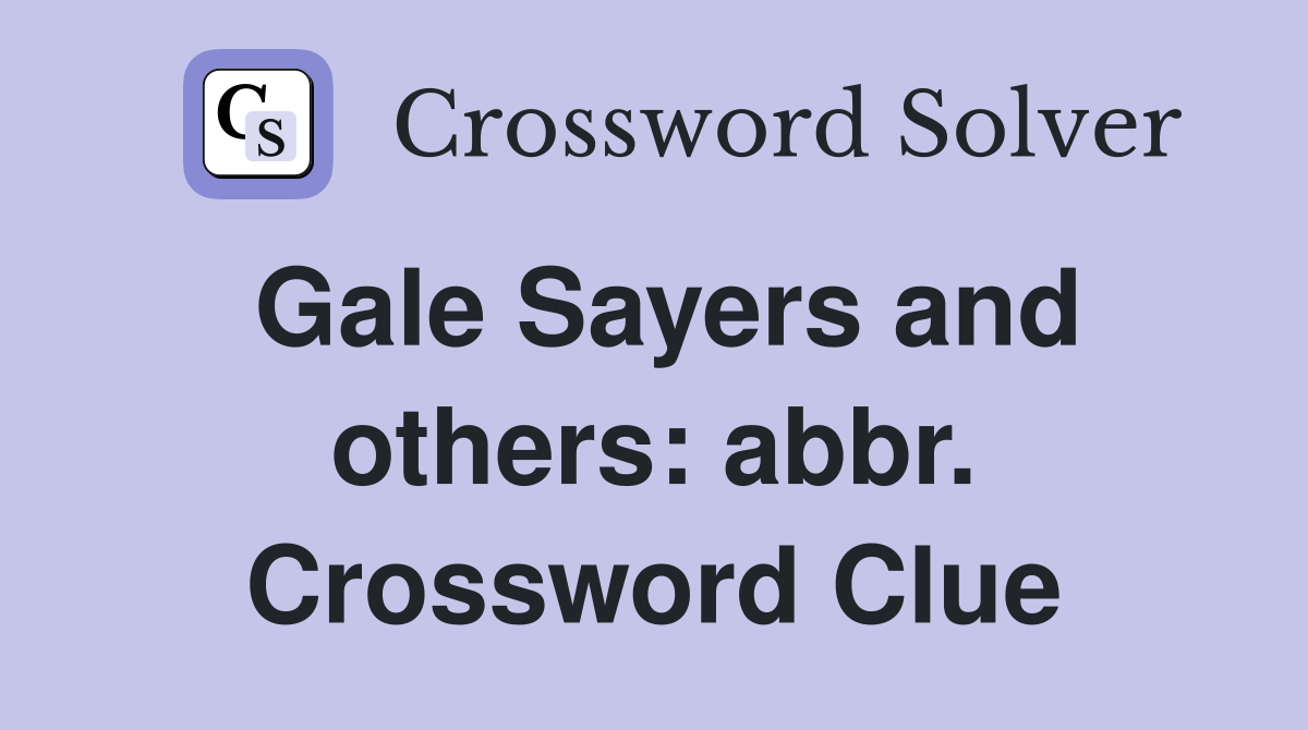 Gale Sayers and others: abbr. Crossword Clue