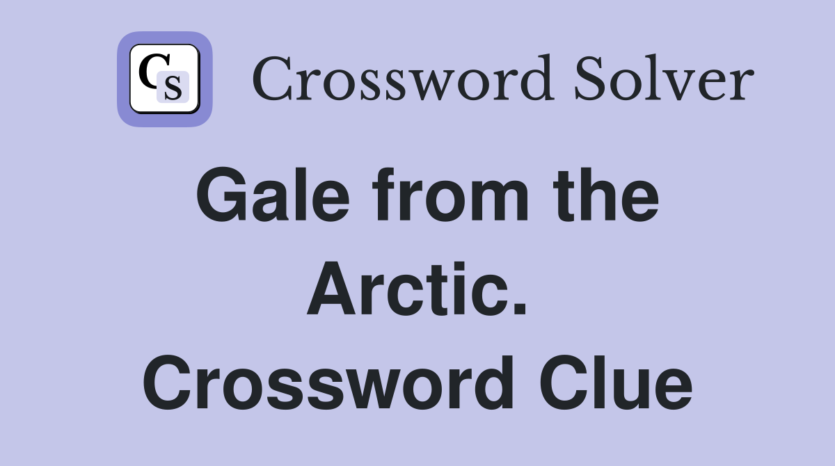 Gale from the Arctic. Crossword Clue