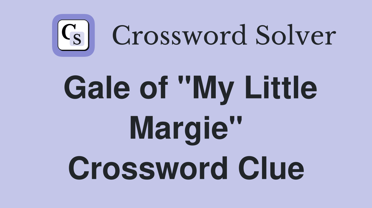 Gale of "My Little Margie" Crossword Clue