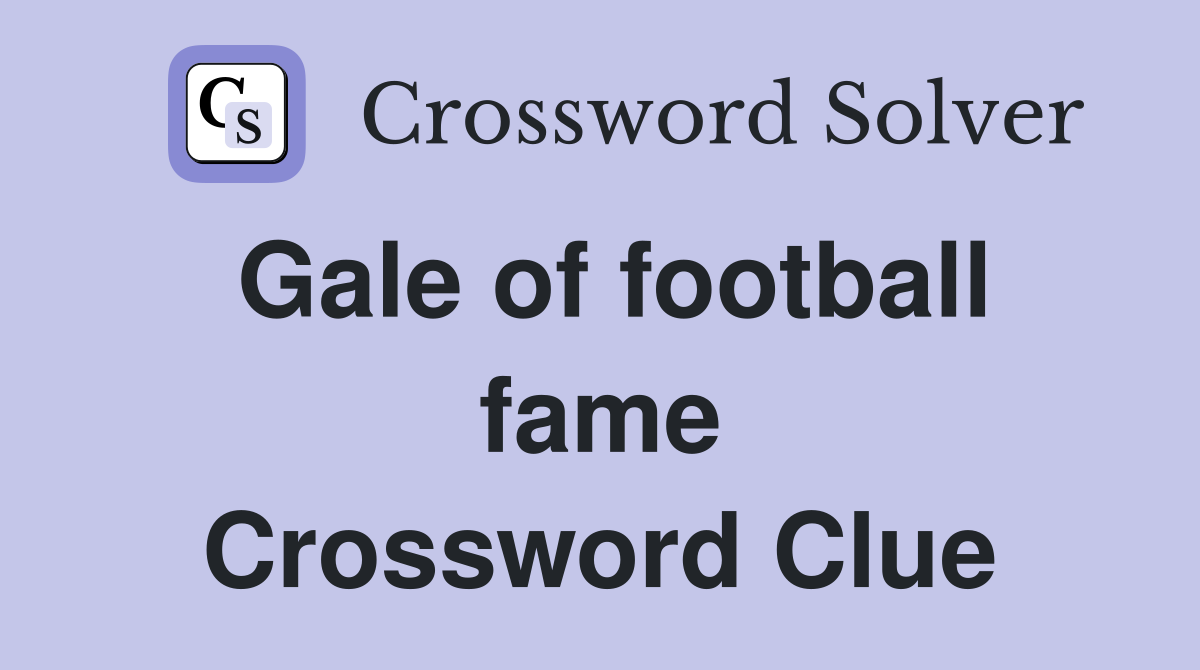 Gale of football fame Crossword Clue