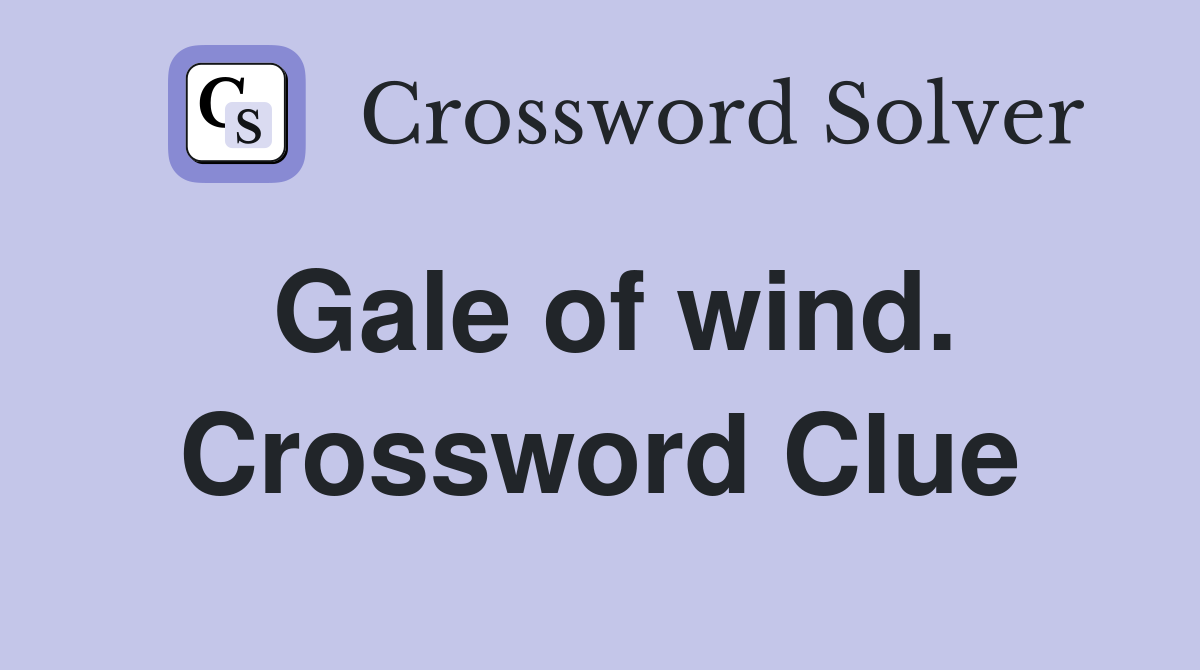 Gale of wind. Crossword Clue