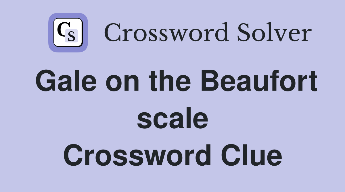 Gale on the Beaufort scale Crossword Clue