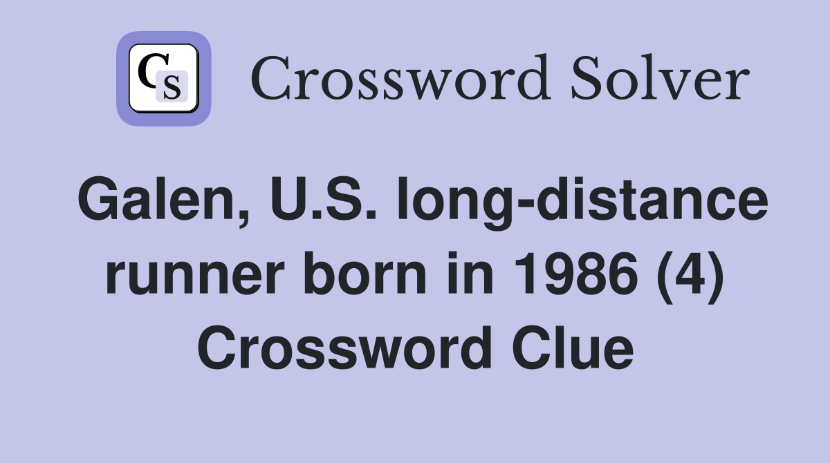 Galen, U.S. long-distance runner born in 1986 (4) Crossword Clue