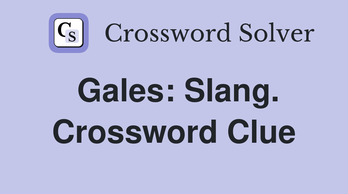 Gales: Slang. Crossword Clue