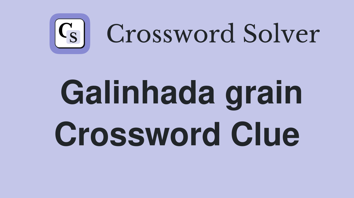Galinhada grain Crossword Clue