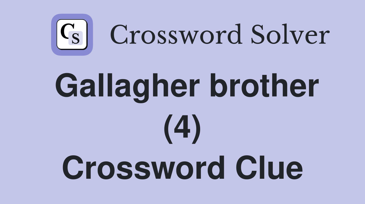 Gallagher brother (4) Crossword Clue