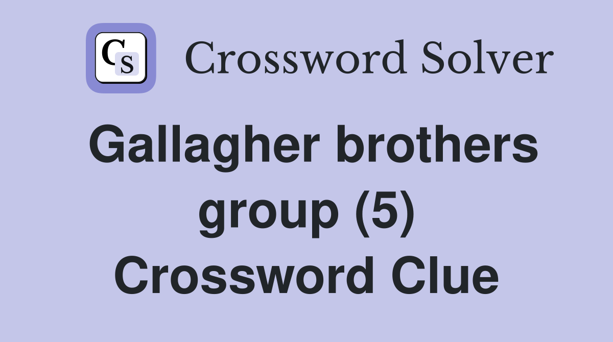 Gallagher brothers group (5) Crossword Clue