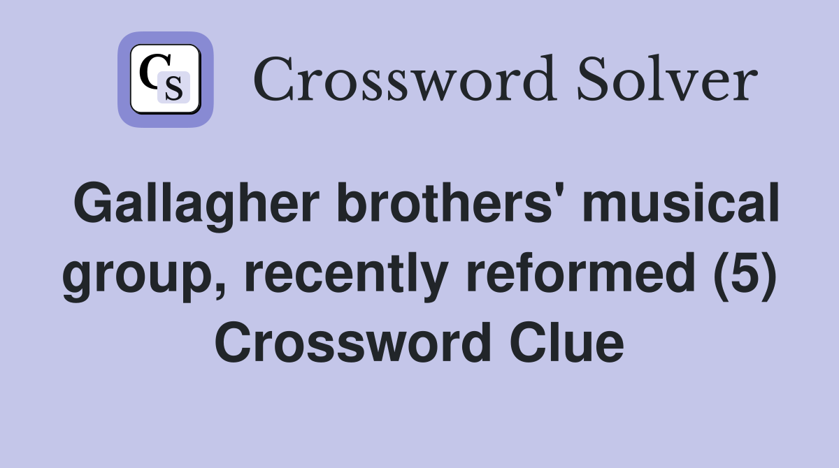 Gallagher brothers' musical group, recently reformed (5) Crossword Clue