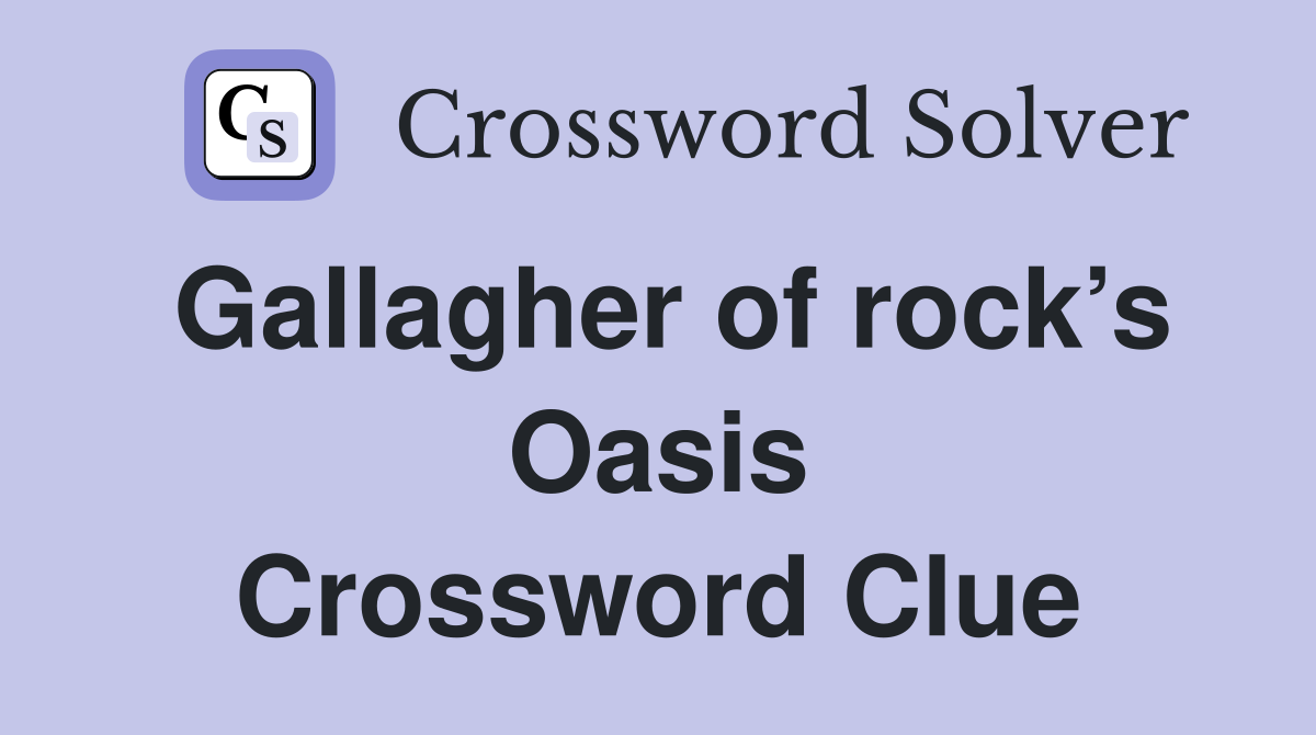 Gallagher of rock’s Oasis Crossword Clue