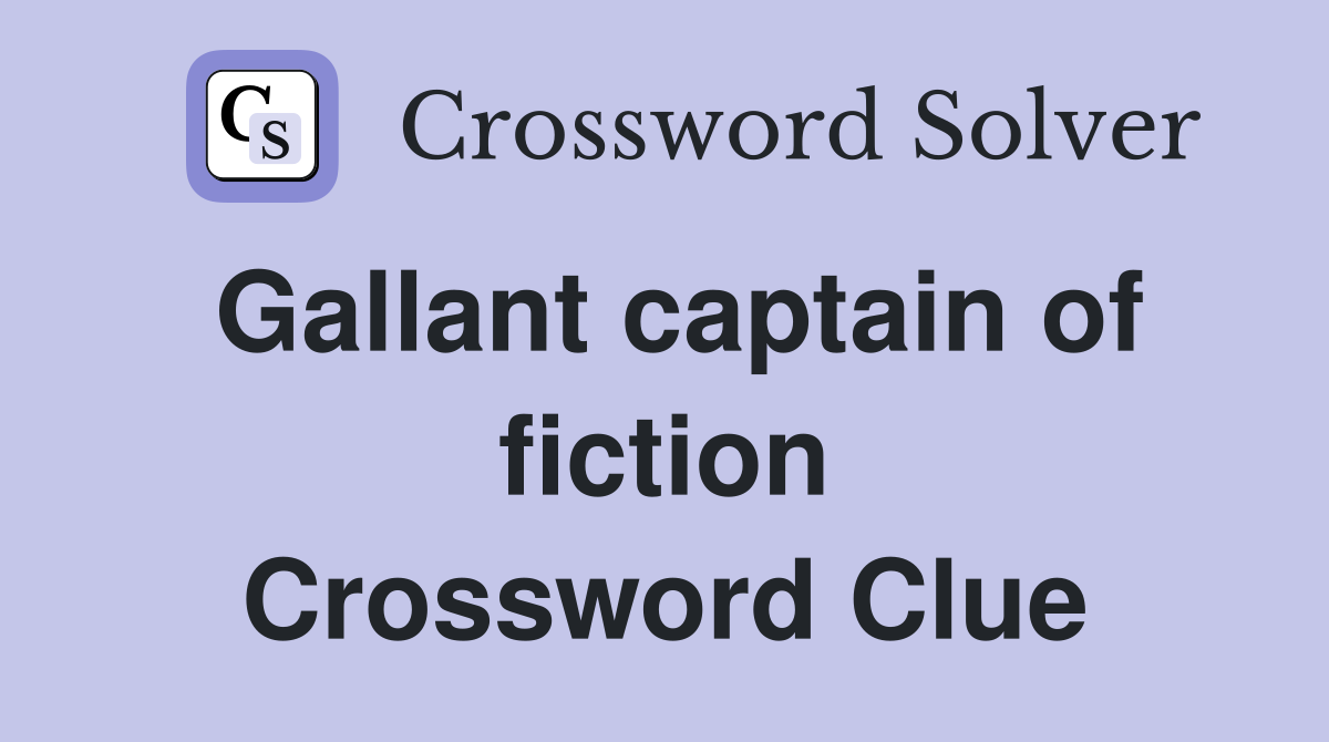 Gallant captain of fiction Crossword Clue