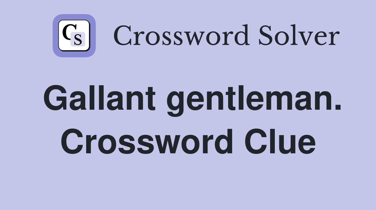 Gallant gentleman. Crossword Clue