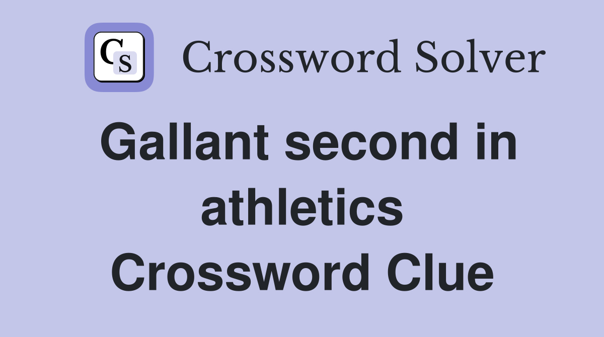 Gallant second in athletics Crossword Clue