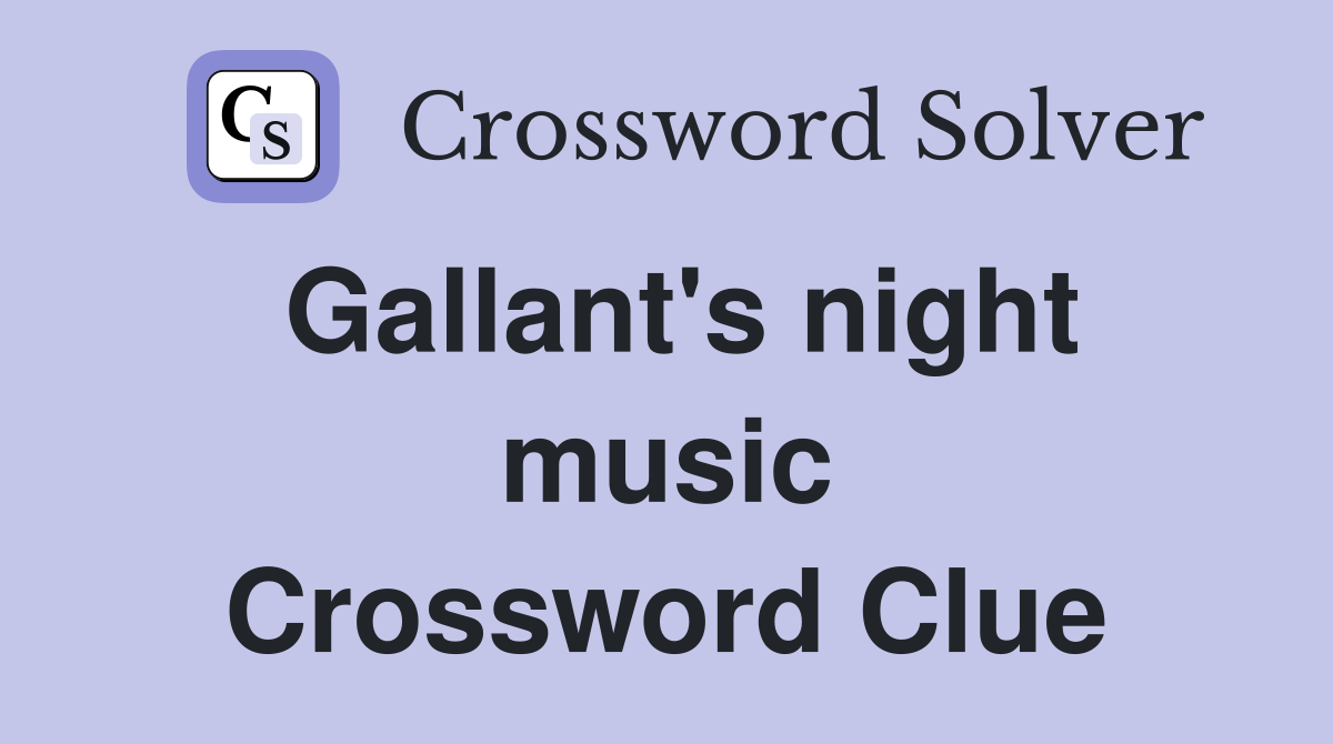 Gallant's night music Crossword Clue