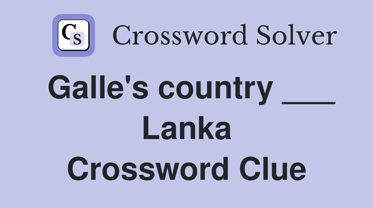 Galle's country ___ Lanka Crossword Clue
