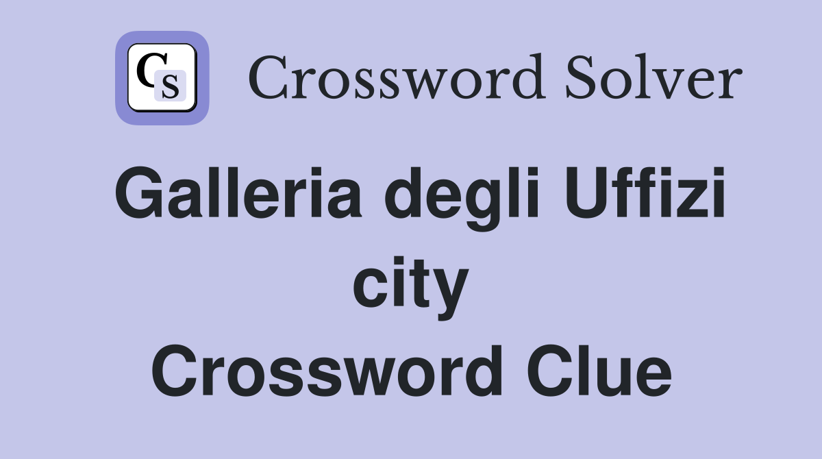 Galleria degli Uffizi city Crossword Clue