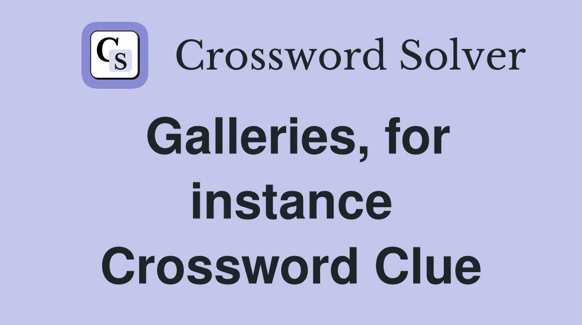 Galleries, for instance Crossword Clue