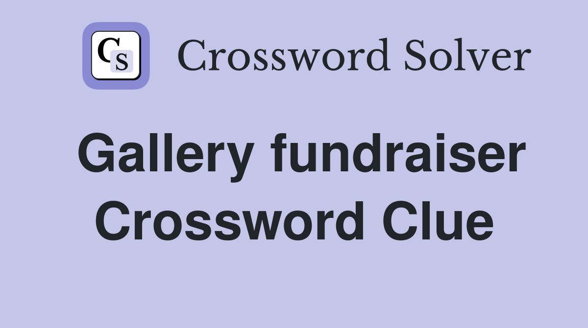 Gallery fundraiser Crossword Clue
