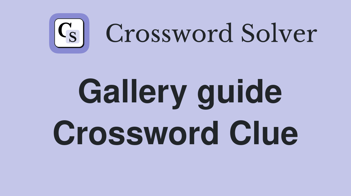 Gallery guide Crossword Clue