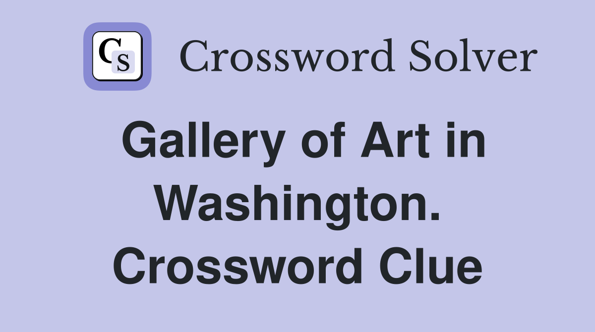 Gallery of Art in Washington. Crossword Clue