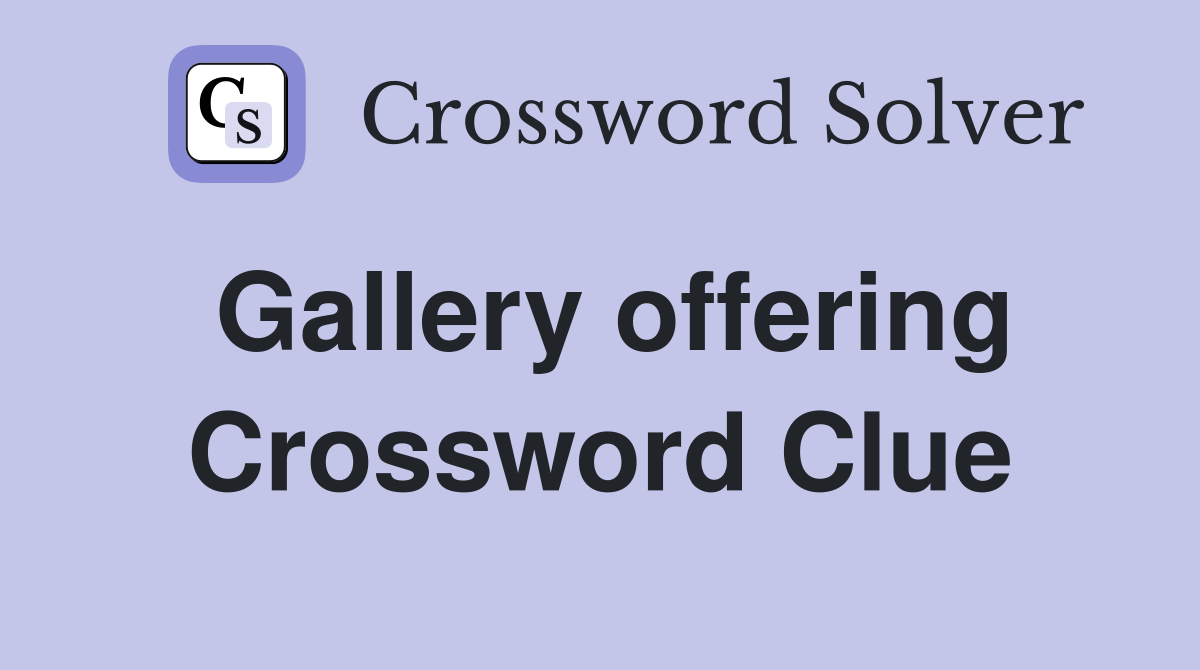 Gallery offering Crossword Clue