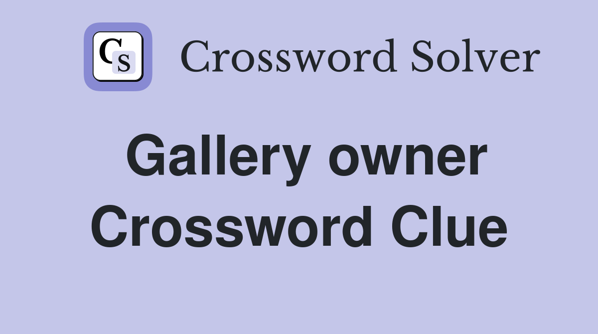 Gallery owner Crossword Clue