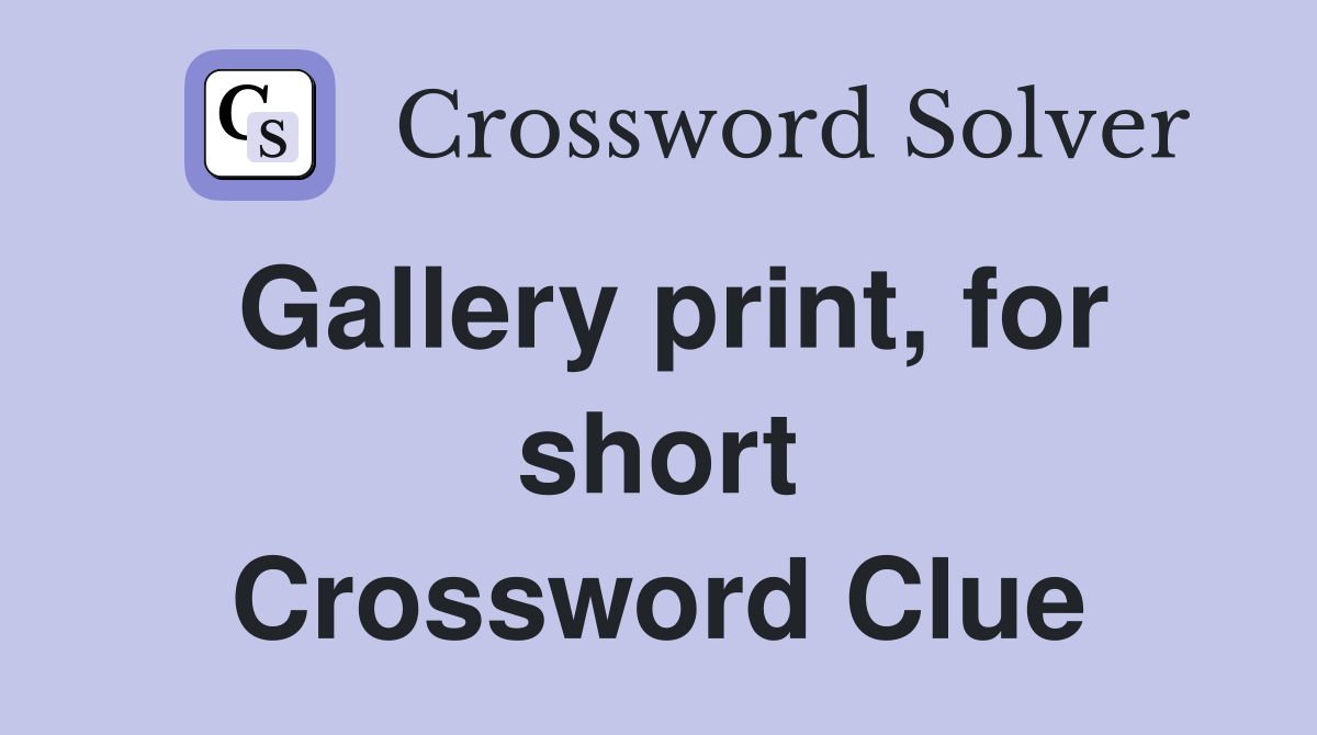 Gallery print, for short Crossword Clue