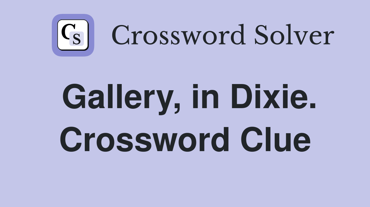 Gallery, in Dixie. Crossword Clue