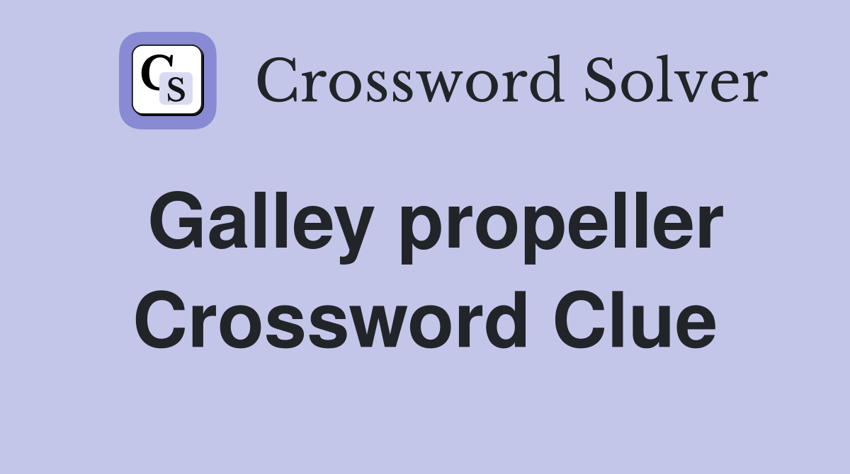 Galley propeller Crossword Clue